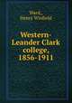 Western-Leander Clark college, 1856-1911, Ward,, Henry Winfield 