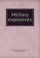 Military explosives, United States. Army. Ordnance Dept,Marshall, John Albert, 1885-,Storm, C. G. (Christian George), b. 1877 