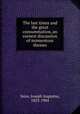 The last times and the great consummation, an earnest discussion of momentous themes, Seiss, Joseph Augustus, 1823-1904 