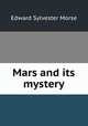 Mars and its mystery, Edward Sylvester Morse 
