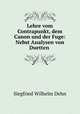 Lehre vom Contrapunkt, dem Canon und der Fuge: Nebst Analysen von Duetten ., Siegfried Wilhelm Dehn 