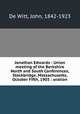 Jonathan Edwards : Union meeting of the Berkshire North and South Conferences, Stockbridge, Massachusetts, October Fifth, 1903 : oration, De Witt, John, 1842-1923 