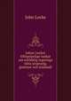 Johan Lockes Oforgripelige tankar om werldslig regerings ratta ursprung, grantsor och andamal, John Locke 