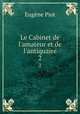 Le Cabinet de l`amateur et de l`antiquaire. 2, Eugene Piot 