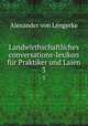 Landwirthschaftliches conversations-lexikon fr Praktiker und Laien.. 3, Alexander von Lengerke 