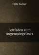 Leitfaden zum Augenspiegelkurs, Fritz Salzer 