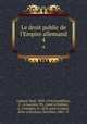 Le droit public de l`Empire allemand. 4, Paul Laband 
