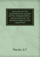 Lectures on the ecclesiastical system of the Independents : particularly on its present aspects and capacities, S. T Porter 