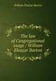 The law of Congregational usage / William Eleazar Barton, William Eleazar Barton 