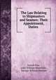 The Law Relating to Shipmasters and Seamen: Their Appointment, Duties ., Joseph Kay, John William Mansfield , George William Duncan 