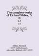 The complete works of Richard Sibbes, D.D.. v.7, Sibbes, Richard, 1577-1635,Grosart, Alexander Balloch, 1827-1899 
