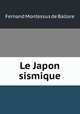Le Japon sismique, Fernand Montessus de Ballore 