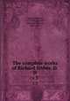 The complete works of Richard Sibbes, D.D.. v.3, Sibbes, Richard, 1577-1635,Grosart, Alexander Balloch, 1827-1899 