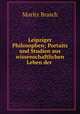 Leipziger Philosophen; Portaits und Studien aus wissenschaftlichen Leben der ., Moritz Brasch 