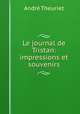 Le journal de Tristan: impressions et souvenirs, Andre Theuriet 