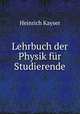 Lehrbuch der Physik fur Studierende, Heinrich Kayser 