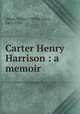 Carter Henry Harrison : a memoir, Abbot, Willis J. (Willis John), 1863-1934 