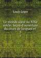 Le monde slave au XIXe sicle: leon d`ouverture du cours de langues et .. 5, Louis Leger 