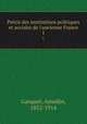 Prcis des institutions politiques et sociales de l`ancienne France. 1, Amedee Gasquet 