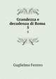 Grandezza e decadenza di Roma . 5, Guglielmo Ferrero 