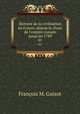 Histoire de la civilisation en France, depuis la chute de l`empire romain jusqu`en 1789. 01, M. Guizot 