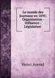 Le monde des journaux en 1895: Organisation - Influence - Legislation ., Henri Avenel 