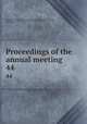 Proceedings of the annual meeting. 44, American Pharmaceutical Association,National Pharmaceutical Convention, Philadelphia, 1852,Convention of Pharmaceutists and Druggists, New York, 1851. Minutes 