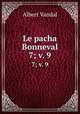 Le pacha Bonneval. 7; v. 9, Albert Vandal 