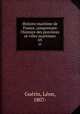 Histoire maritime de France, comprenant l`histoire des provinces et villes maritimes. 03, Leon Guerin 