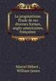 Le pragmatisme. Etude de ses diverses formes, anglo-americaines, francaises ., Marcel Hebert 