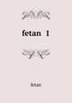 fetan 1, Fetan 