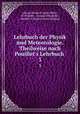 Lehrbuch der Physik und Meteorologie. Theilweise nach Pouillet`s Lehrbuch .. 3, Johann Heinrich Jacob Muller 