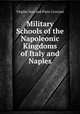 Military Schools of the Napoleonic Kingdoms of Italy and Naples, Virgilio Ilari and Piero Crociani 