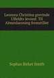 Leonora Christina grevinde Ulfeldts levned: Til Almenlaesning fremstillet., Sophus Birket Smith 