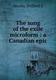 The song of the exile microform : a Canadian epic, Wilfred S. Skeats 