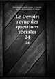 Le Devoir: revue des questions sociales. 24, Jean Baptiste Andre Godin 