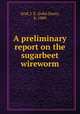 A preliminary report on the sugarbeet wireworm, Graf, J. E. (John Enos), b. 1889 