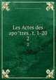 Les Actes des apotres . t. 1-20. 2, Pre-1801 Imprint Collection (Library of Congress) DLC [from old catalog] 