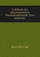 Lehrbuch der physiologischen Pharmacodynamik: Eine klinische ., Elias Altschul 