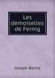 Les demoiselles de Fernig, Joseph Bertal 