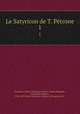 Le Satyricon de T. Petrone. 1, Petronius Arbiter 