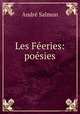 Les Feeries: poesies, Andre Salmon 