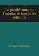 Le pantheisme, ou l