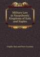 Military Law in Naopoleonic Kingdoms of Italy and Naples, Virgilio Ilari and Piero Crociani 