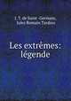 Les extremes: legende, J. T. de Saint -Germain, Jules Romain Tardieu 