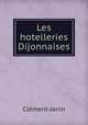Les hotelleries Dijonnaises, Clement-Janin 