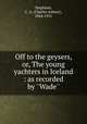Off to the geysers, or, The young yachters in Iceland : as recorded by 
