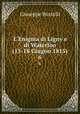 L`Enigma di Ligny e di Waterloo (15-18 Giugno 1815). 6, Giuseppe Bustelli 
