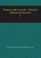 Papers and records - Ontario Historical Society. 1, Ontario Historical Society. cn 