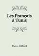 Les Francais a Tunis, Pierre Giffard 